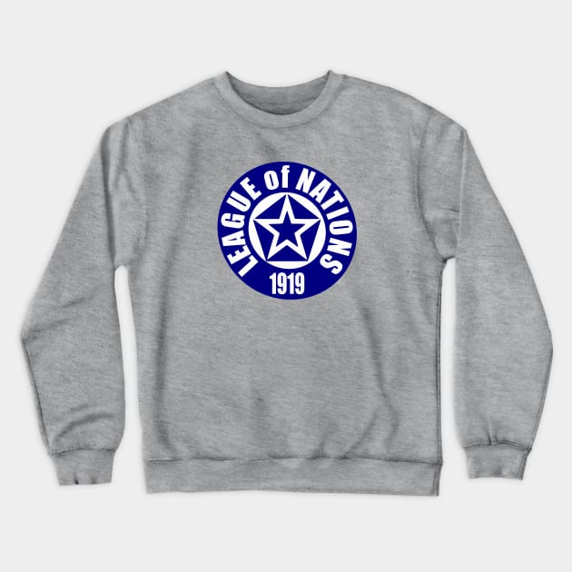 World History League of Nations Logo First World War World Peace Organization Woodrow Wilson Fourteen Points United Nations Crewneck Sweatshirt by Yesteeyear